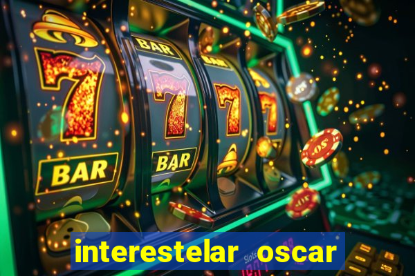 interestelar oscar interestelar quantos oscar